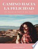 TU CAMINO HACIA LA FELICIDAD