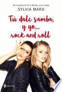Tú dale samba, y yo... rock and roll