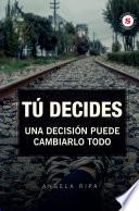 Tú decides