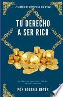Tu Derecho a Ser Rico: Basado En Los Escritos de Joseph Murphy