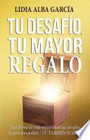 Tu Desafío, Tu Mayor Regalo