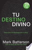 Tu Destino Divino: Descubre La Identidad de Tu Alma
