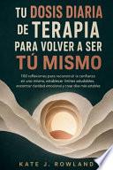 Tu Dosis Diaria de Terapia Para Volver a Ser Tú Mismo