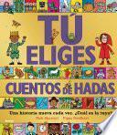 Tú eliges - Cuentos de hadas. Una historia nueva cada vez. ¿Cuál es la tuya?