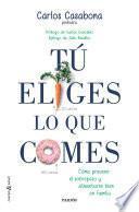 Tú eliges lo que comes
