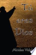 Tú Eres Dios