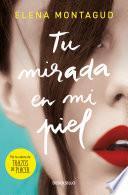 Tu mirada en mi piel / Your Gaze on My Skin