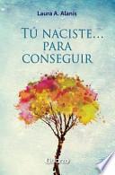 Tu Naciste Para Conseguir