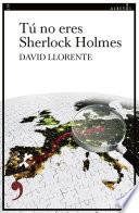 Tú no eres Sherlock Holmes
