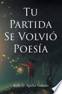 Tu Partida Se Volvió Poesía