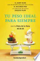 Tu peso ideal para siempre/ Forever Slim with the Zone Diet