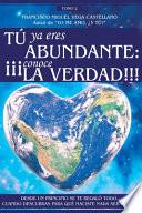 Tú YA Eres Abundante: ¡¡¡conoce La Verdad!!!: desde Un Principio Se Te Regaló Todo. Cuando Descubras Para Qué Naciste NADA Será Igual
