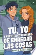 Tú, yo y nuestra costumbre de enredar las cosas