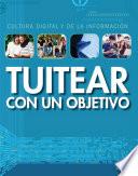 Tuitear con un objetivo (Tweeting with a Purpose)