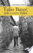 Tulio Bayer, solo contra todos