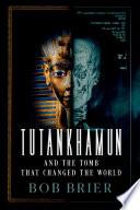 Tutankhamun and the Tomb that Changed the World