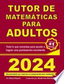 TUTOR DE MATEMÁTICAS PARA ADULTOS: El mejor repaso de matemáticas para adultos (Spanish Edition)