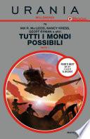 Tutti i mondi possibili - Parte 1 (Urania)