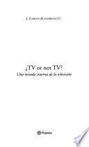 ¿TV or not TV?