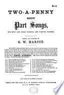 Two-a-penny easy Part Songs ... Edited ... by G. W. Martin