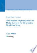 Two-Photon Polymerization on Metal Surfaces for Structuring Moulding Tools