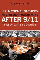 U.S. National Security and Foreign Policymaking After 9/11