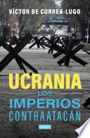 UCRANIA. LOS IMPERIOS CONTRAATACAN