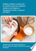 UF0087 - Análisis y selección de medios para los cuidados estéticos de higiene e hidratación facial y corporal