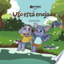 Ugo está enojado