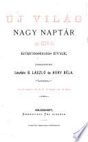 Uj Vilag nagy naptar. izerk. Leczfalvi B(odor) Laszlo es Hory Bela