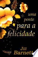 Uma Ponte Para A Felicidade
