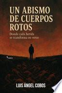 Un abismo de cuerpos rotos: donde cada herida se trasforma en verso