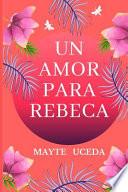 Un Amor Para Rebeca