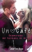Un Café: Enamorada del Hermano de Mi Ex
