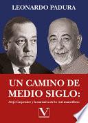 Un camino de medio siglo: Alejo Carpentier y la narrativa de lo real maravilloso