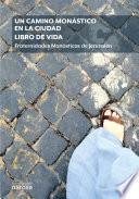 Un camino monástico en la ciudad. Libro de vida