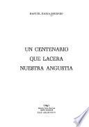 Un centenario que lacera nuestra angustia