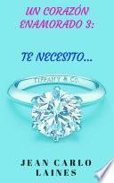 Un Corazón Enamorado 3: Te necesito