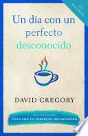 Un dia con un perfecto desconocido