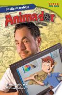 Un día de trabajo: Animador (All in a Day's Work: Animator) Guided Reading 6-Pack