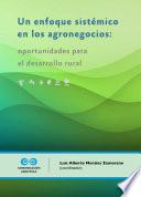 Un enfoque sistémico en los agronegocios : oportunidades para el desarrollo rural