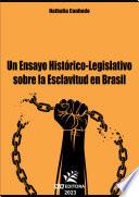 Un Ensayo Histórico-Legislativo sobre la Esclavitud en Brasil