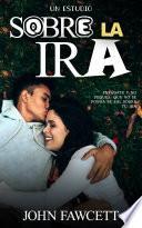 UN ESTUDIO SOBRE LA IRA