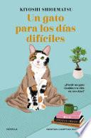 Un gato para los días difíciles. El bestseller japonés que ha enamorado a lectores en todo el mundo