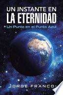 Un Instante En La Eternidad