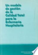 Un Modelo de Gestión de la Calidad Total para la Enfermería Hospitalaria