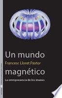 Un mundo magnético