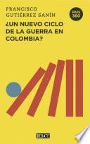 ¿Un nuevo ciclo de la guerra en Colombia?