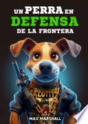 Un Perro en Defensa de la Frontera