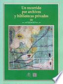 Un recorrido por archivos y bibliotecas privados